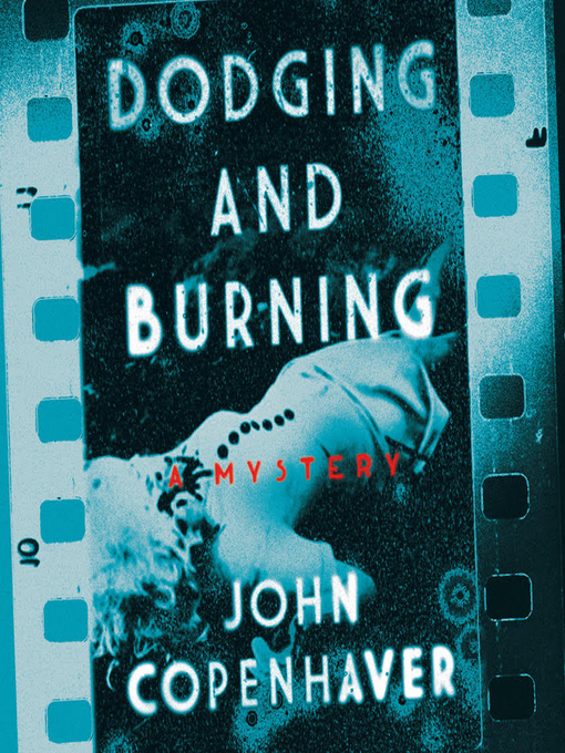 Title details for Dodging and Burning by John Copenhaver - Wait list